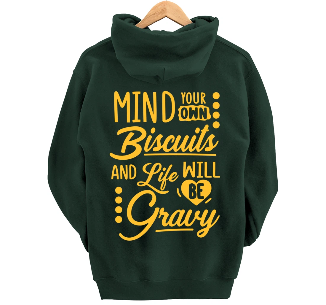 Mind Your Own Biscuits And Life Will Be Gravy Shirt Sarcasm Pullover Hoodie