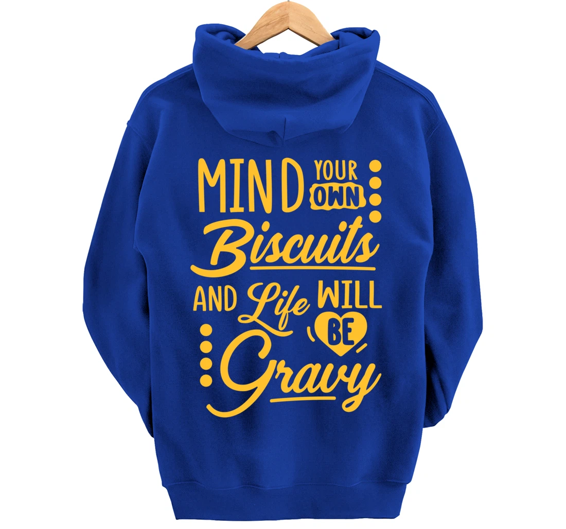 Mind Your Own Biscuits And Life Will Be Gravy Shirt Sarcasm Pullover Hoodie