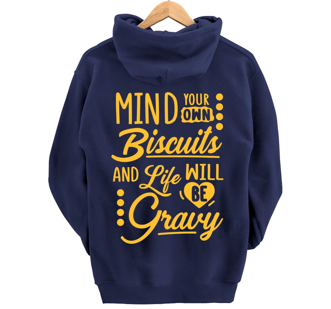 Mind Your Own Biscuits And Life Will Be Gravy Shirt Sarcasm Pullover Hoodie