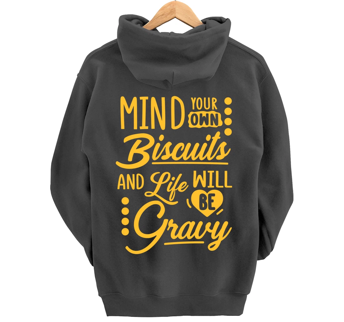 Mind Your Own Biscuits And Life Will Be Gravy Shirt Sarcasm Pullover Hoodie