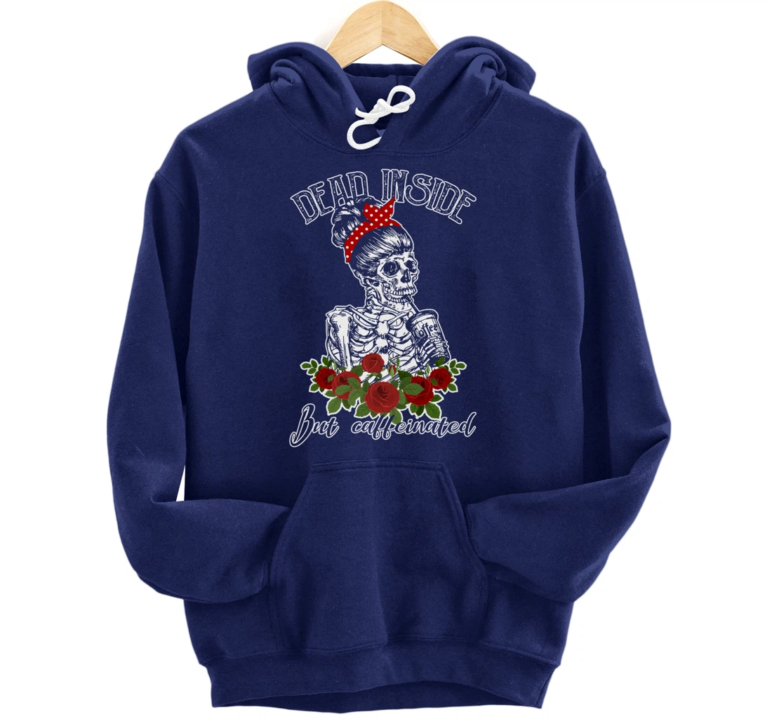 Dead Inside But Caffeinated Skeleton Woman Coffee Lover Gift Pullover Hoodie