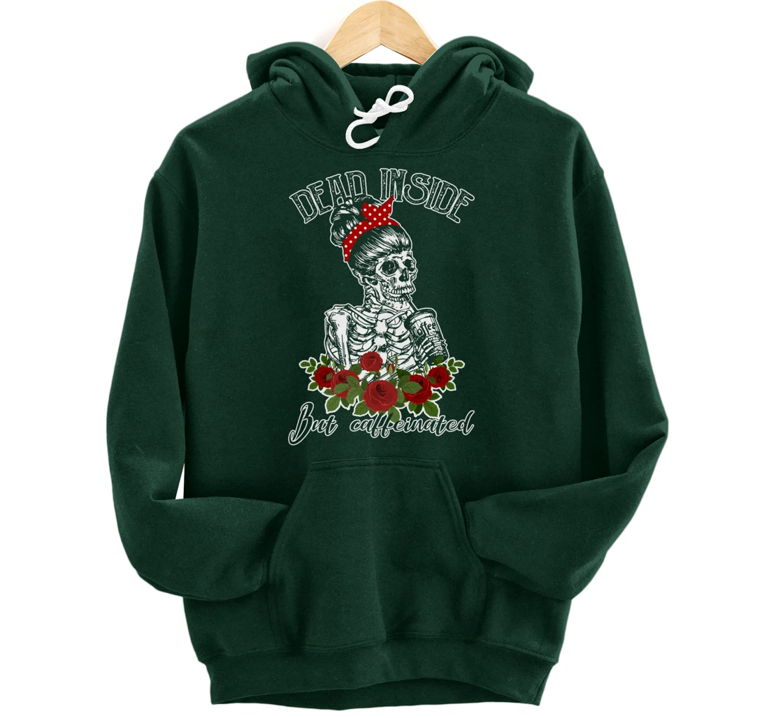 Dead Inside But Caffeinated Skeleton Woman Coffee Lover Gift Pullover Hoodie