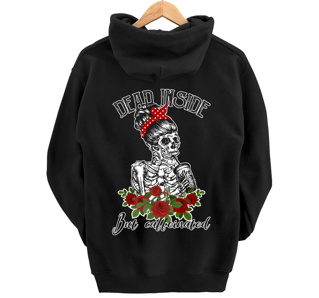 Dead Inside But Caffeinated Skeleton Woman Coffee Lover Gift Pullover Hoodie