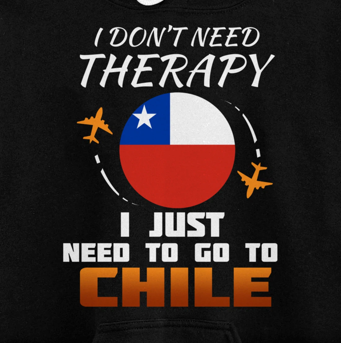 Chile Flag I Funny Chilean Flag I Vacation Chile Pullover Hoodie