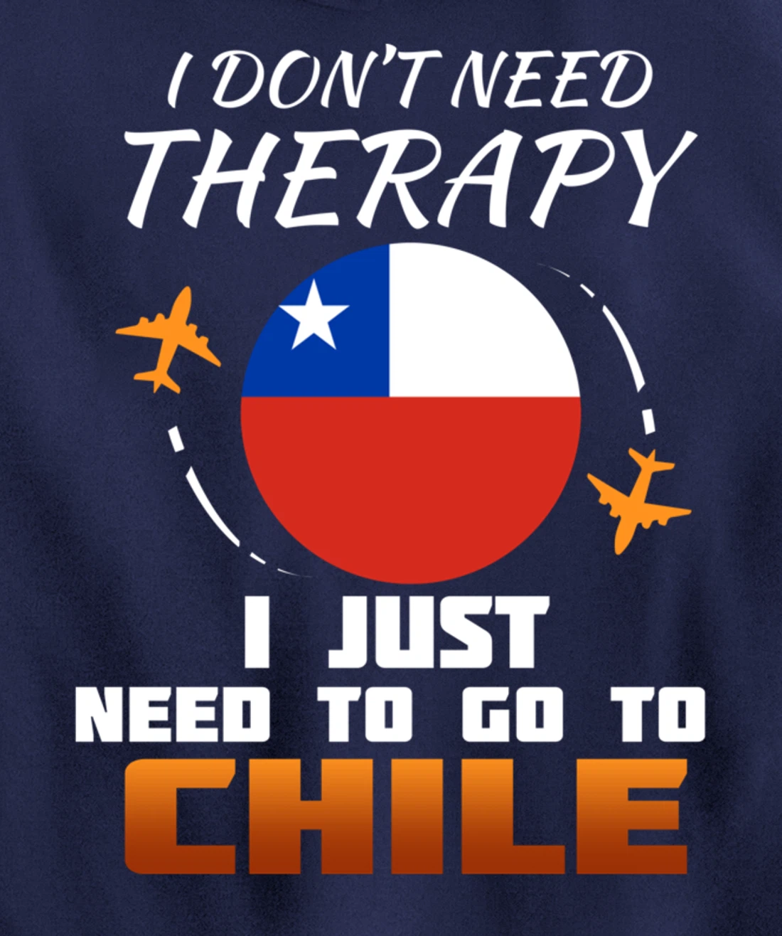 Chile Flag I Funny Chilean Flag I Vacation Chile Pullover Hoodie