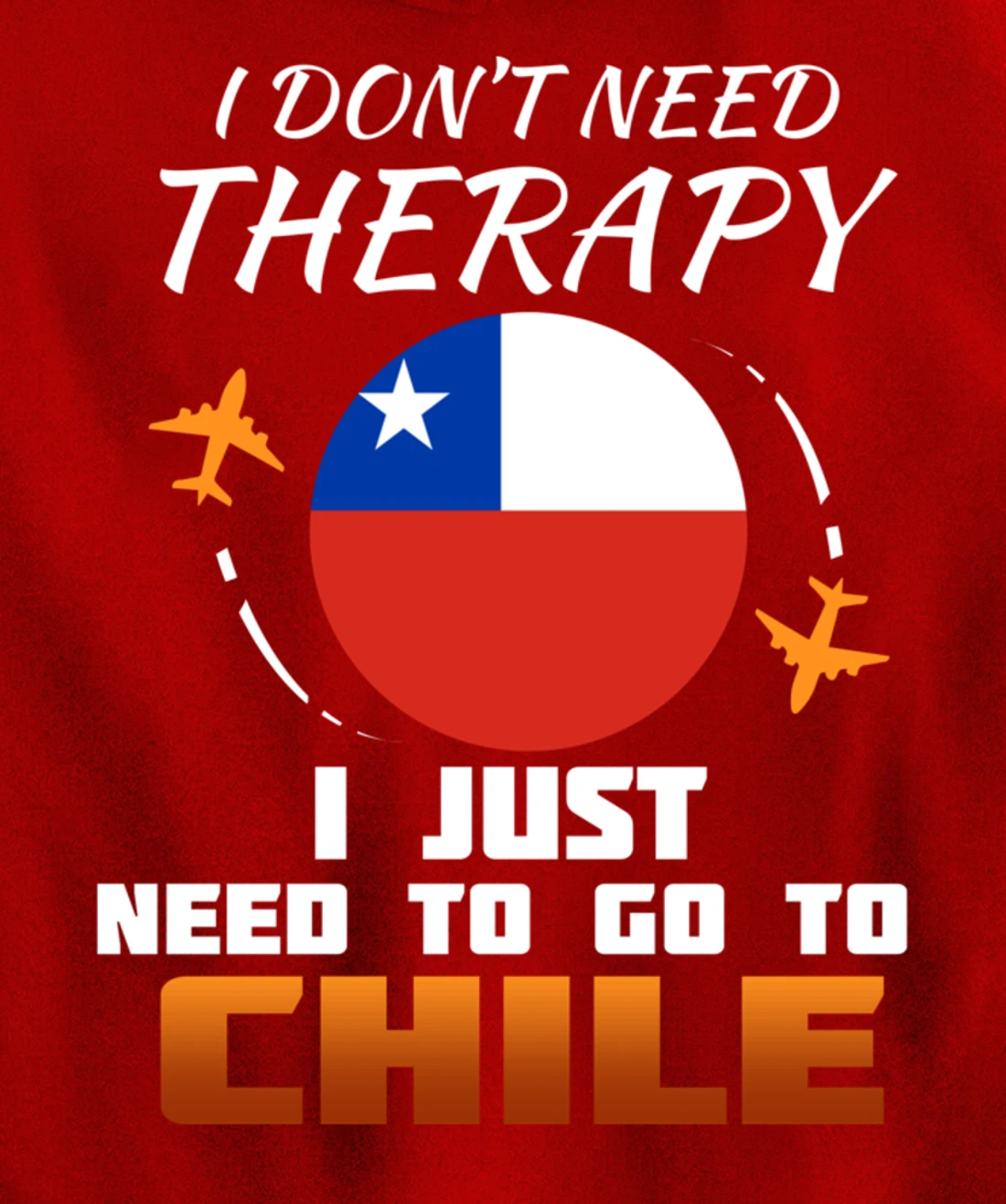 Chile Flag I Funny Chilean Flag I Vacation Chile Pullover Hoodie