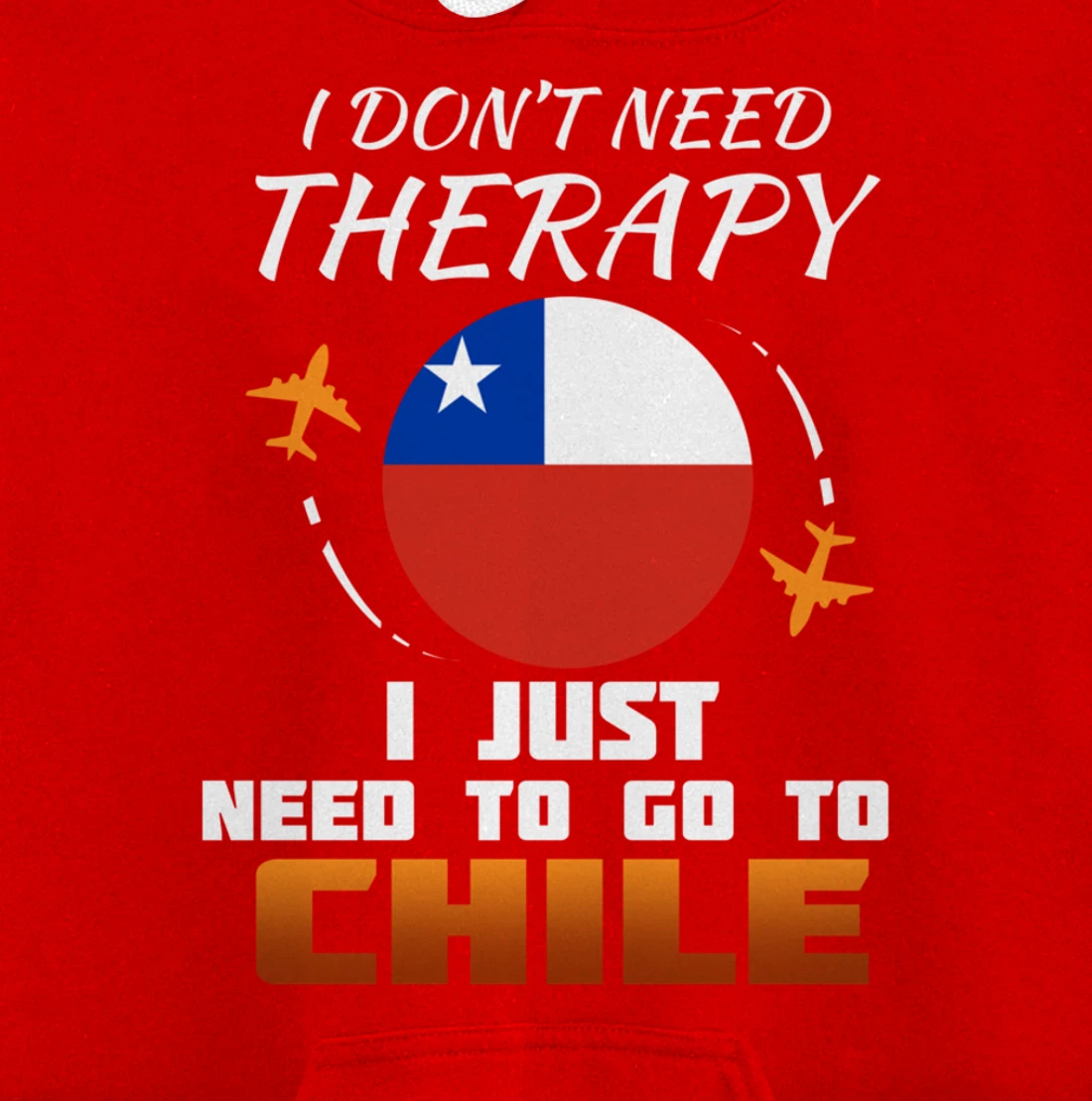 Chile Flag I Funny Chilean Flag I Vacation Chile Pullover Hoodie