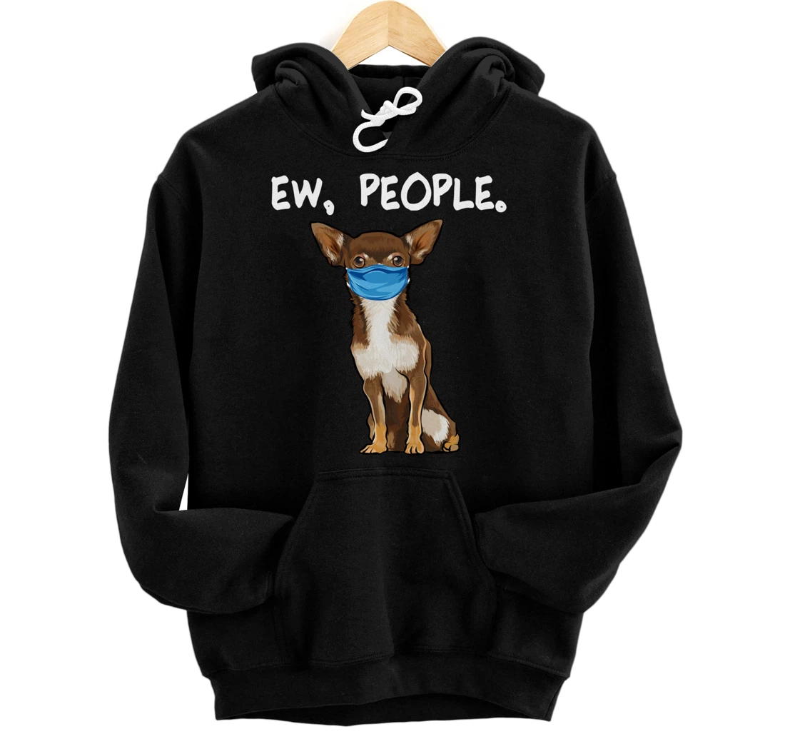 Brown Chihuahua Ew People Dog Wearing Face Mask Pullover Hoodie