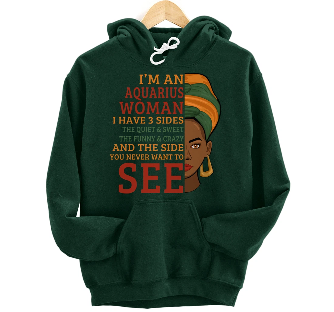 I'm An Aquarius Woman I Have 3 Sides Funny Gift Pullover Hoodie