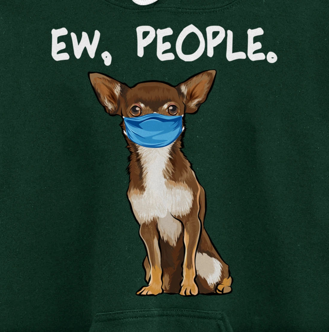 Brown Chihuahua Ew People Dog Wearing Face Mask Pullover Hoodie
