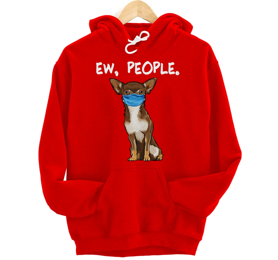 Brown Chihuahua Ew People Dog Wearing Face Mask Pullover Hoodie