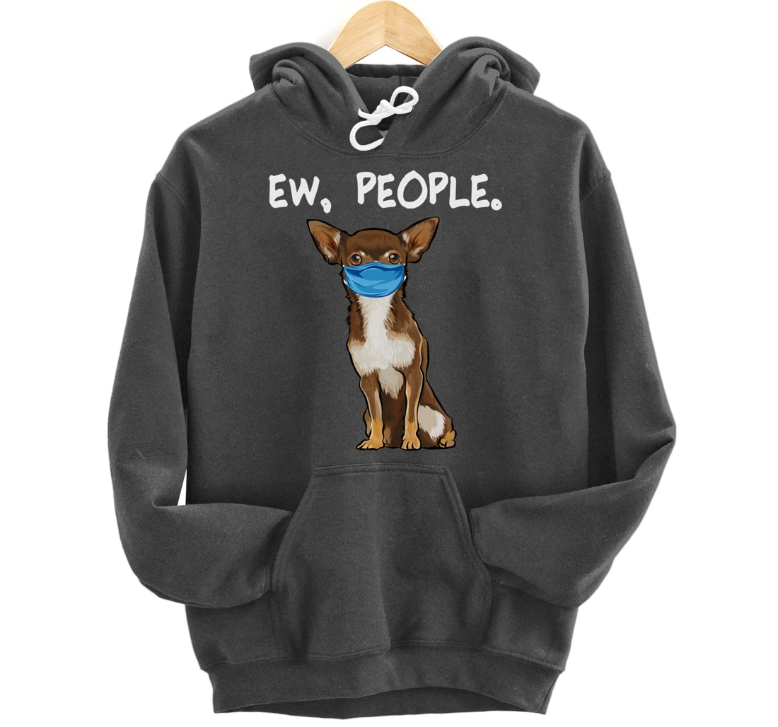 Brown Chihuahua Ew People Dog Wearing Face Mask Pullover Hoodie
