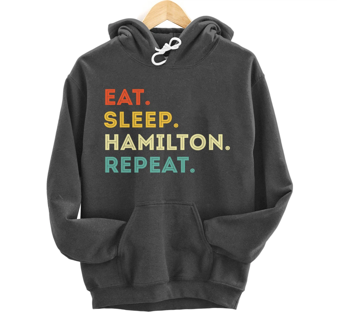 Vintage Hamilton Gift Idea - Eat Sleep Hamilton Repeat Pullover Hoodie