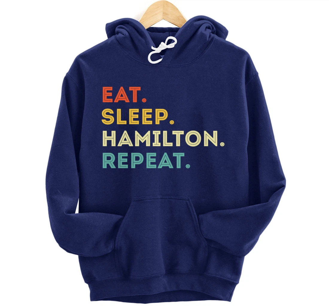 Vintage Hamilton Gift Idea - Eat Sleep Hamilton Repeat Pullover Hoodie