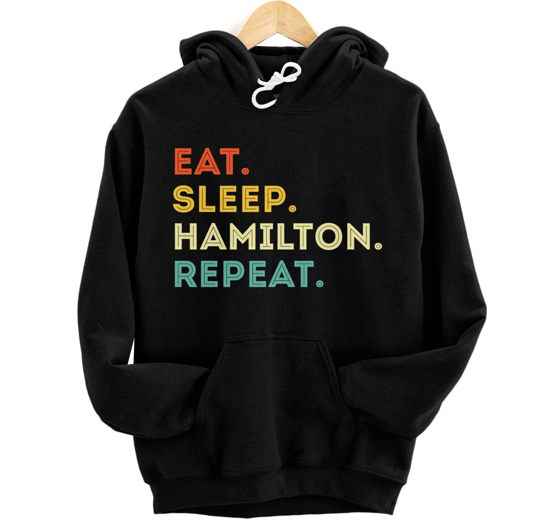 Vintage Hamilton Gift Idea - Eat Sleep Hamilton Repeat Pullover Hoodie