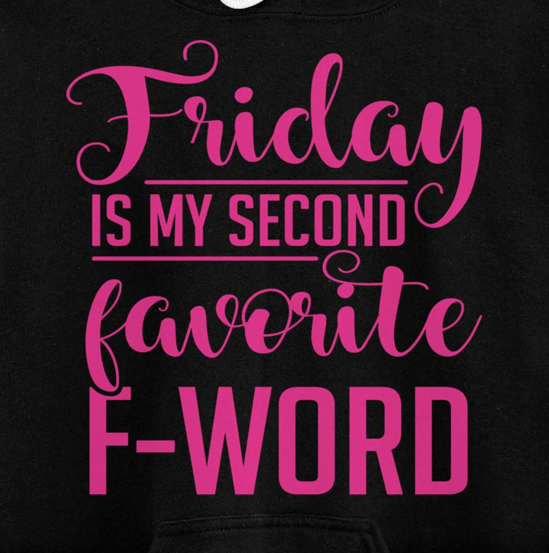 Friday Is My Second Favorite F Word Hoodie Sarcastic Gifts Pullover Hoodie