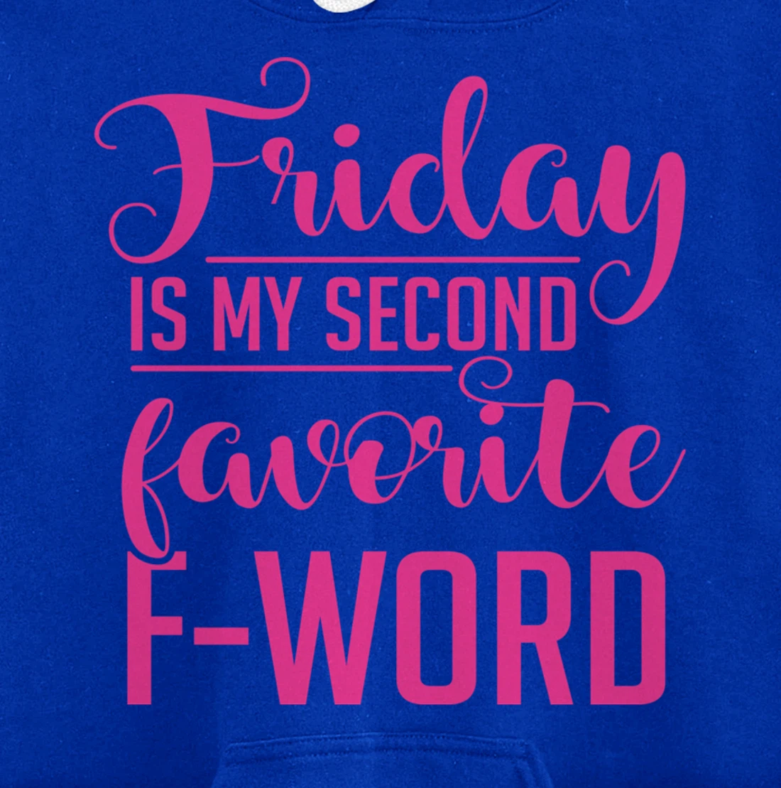 Friday Is My Second Favorite F Word Hoodie Sarcastic Gifts Pullover Hoodie