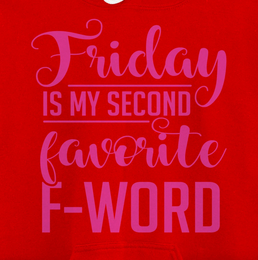 Friday Is My Second Favorite F Word Hoodie Sarcastic Gifts Pullover Hoodie