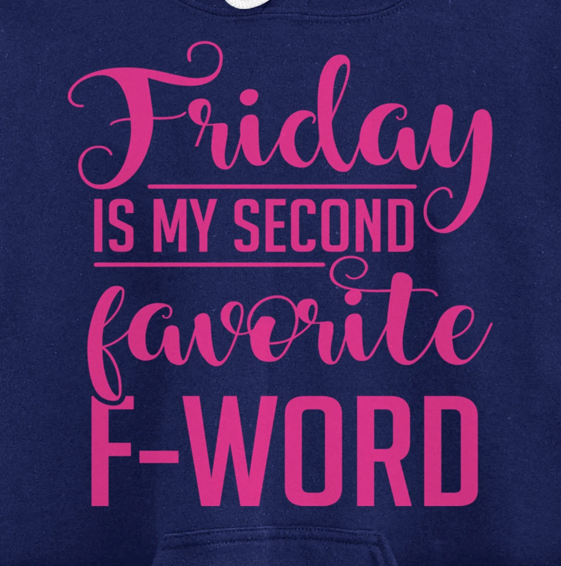 Friday Is My Second Favorite F Word Hoodie Sarcastic Gifts Pullover Hoodie