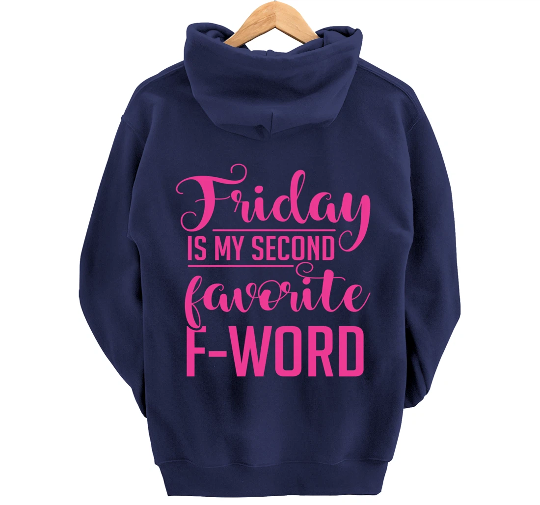 Friday Is My Second Favorite F Word Hoodie Sarcastic Gifts Pullover Hoodie