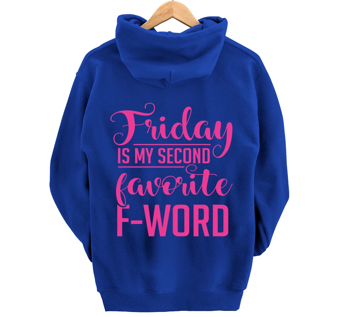 Friday Is My Second Favorite F Word Hoodie Sarcastic Gifts Pullover Hoodie