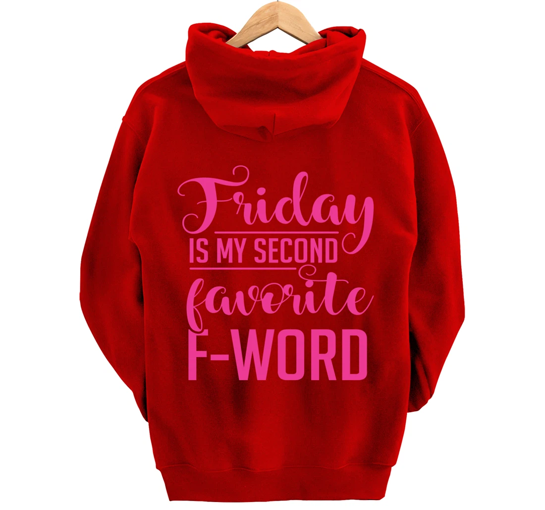 Friday Is My Second Favorite F Word Hoodie Sarcastic Gifts Pullover Hoodie