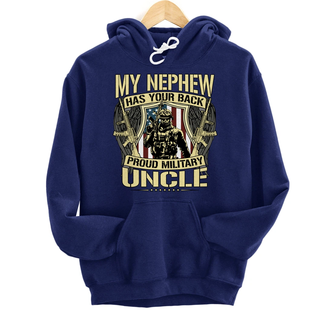 My Nephew Has Your Back - Proud Military Uncle Army Family Pullover Hoodie