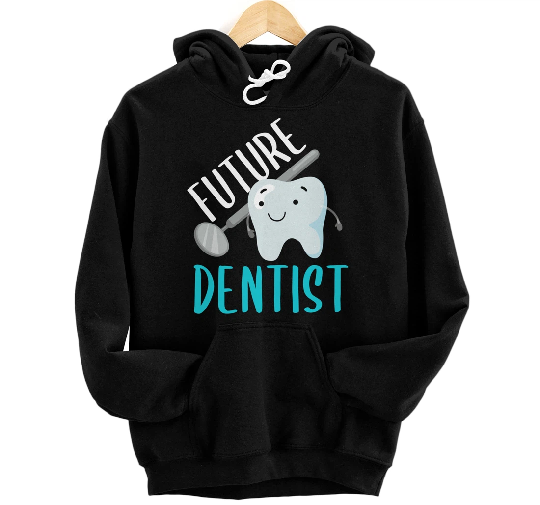 Future Dentist Shirt Funny Becoming a Dentist Tooth Gift Pullover Hoodie