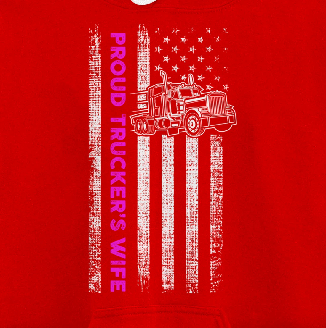 Proud Trucker's Wife - Patriotic Truck Driver American Flag Pullover Hoodie