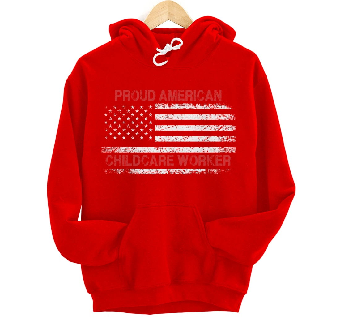Proud American Patriotic USA Flag Gift Childcare Worker Pullover Hoodie