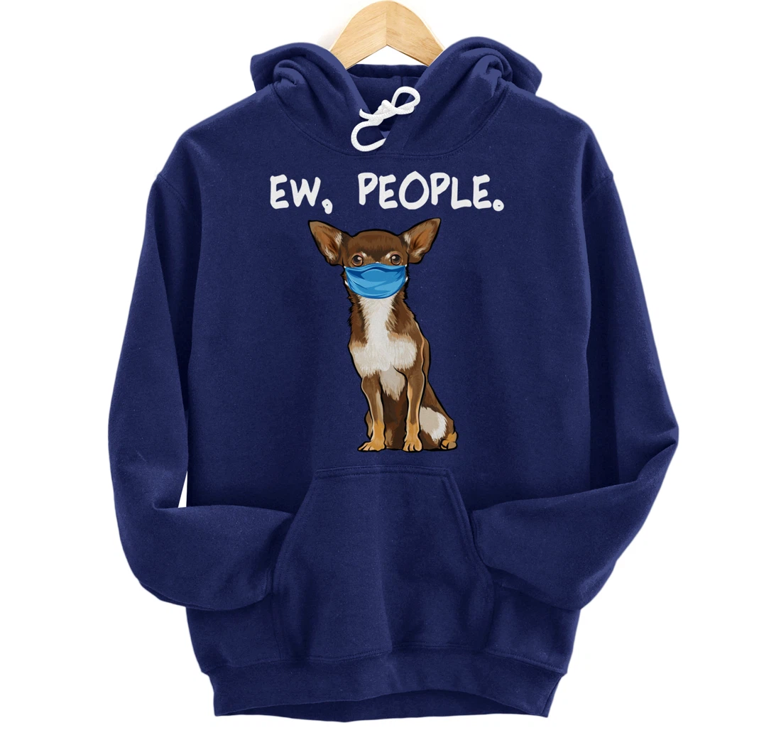 Brown Chihuahua Ew People Dog Wearing Face Mask Pullover Hoodie