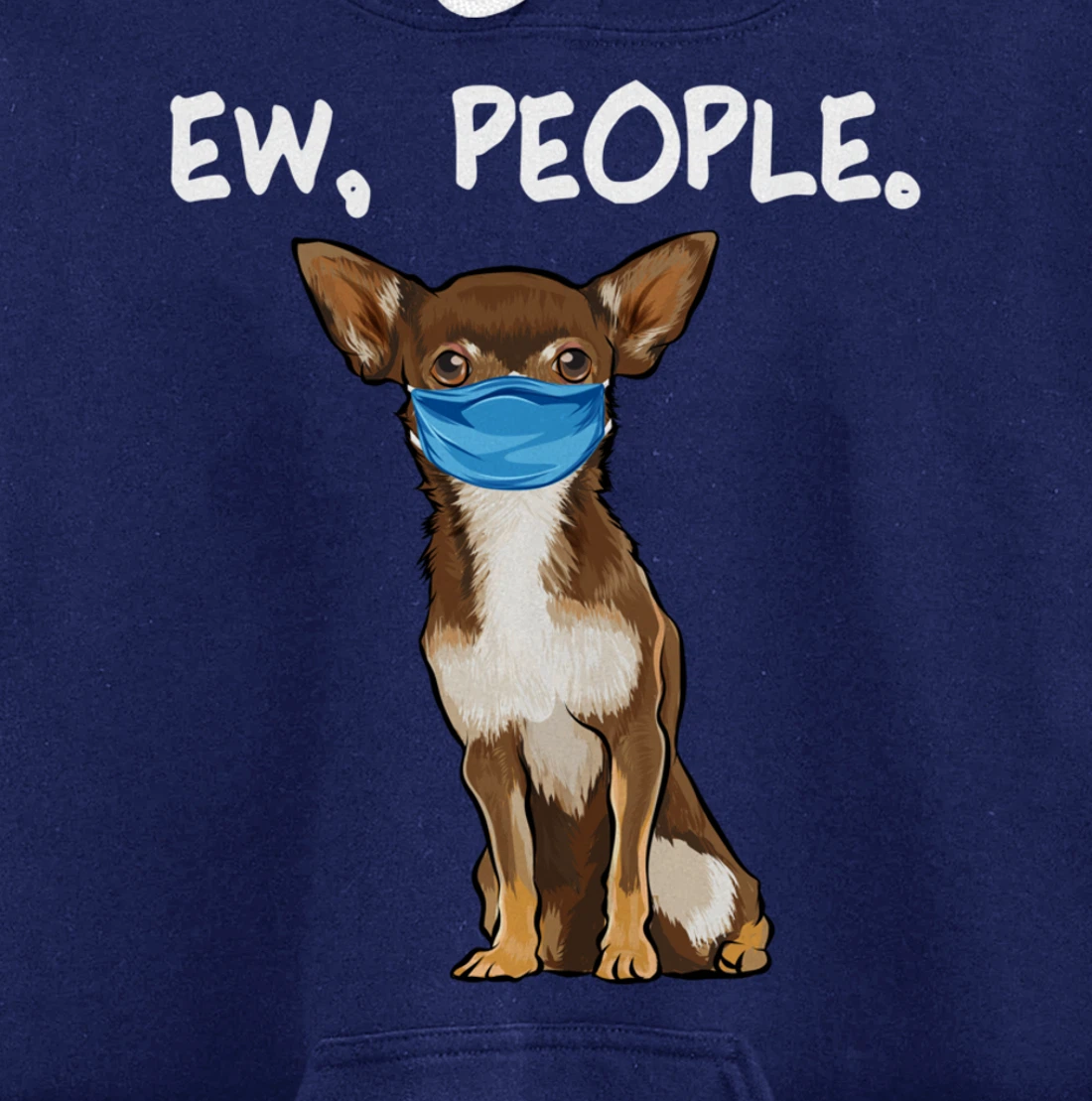 Brown Chihuahua Ew People Dog Wearing Face Mask Pullover Hoodie