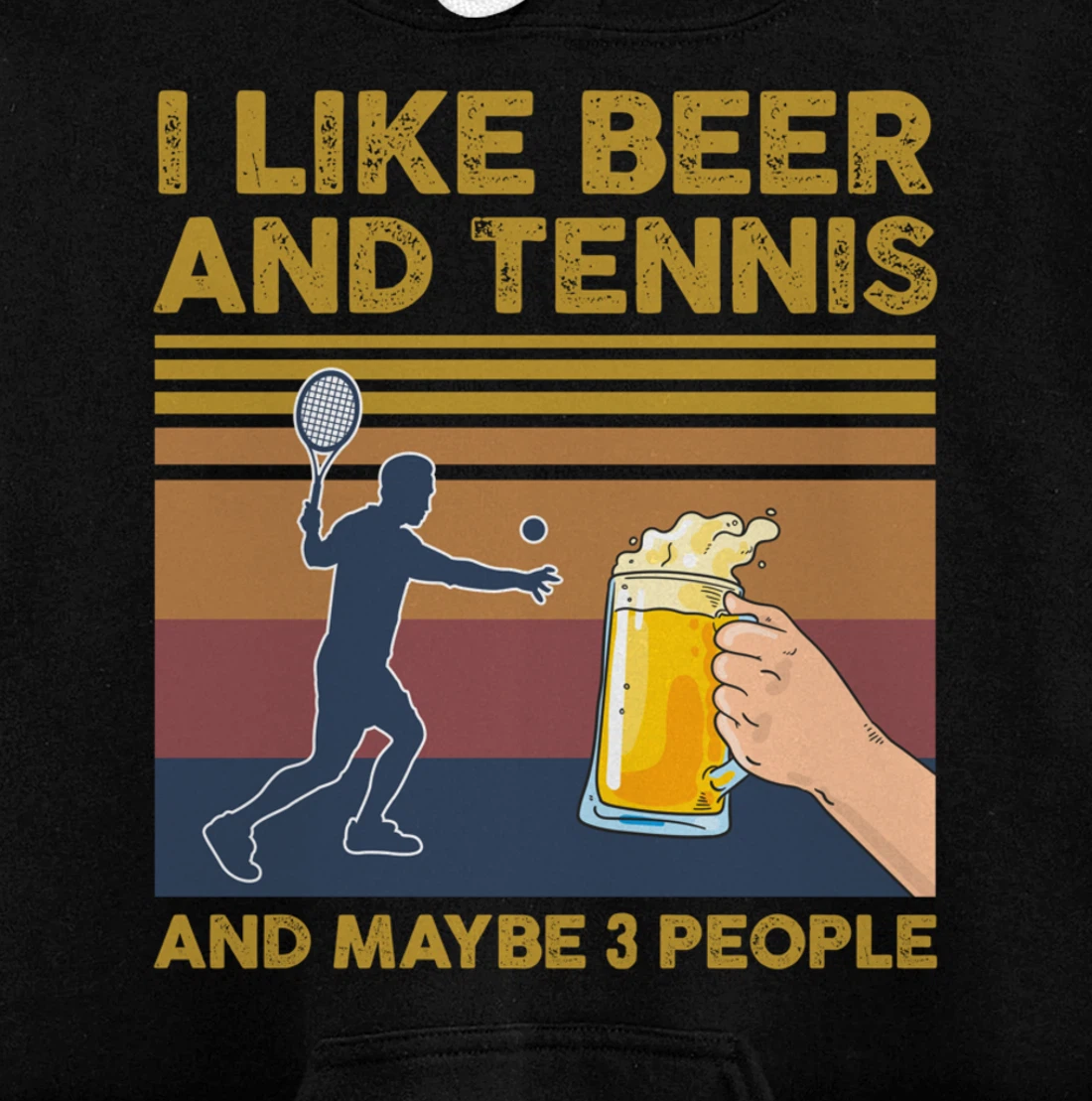 I Like Beer and Tennis and Maybe 3 People Funny Gift Pullover Hoodie