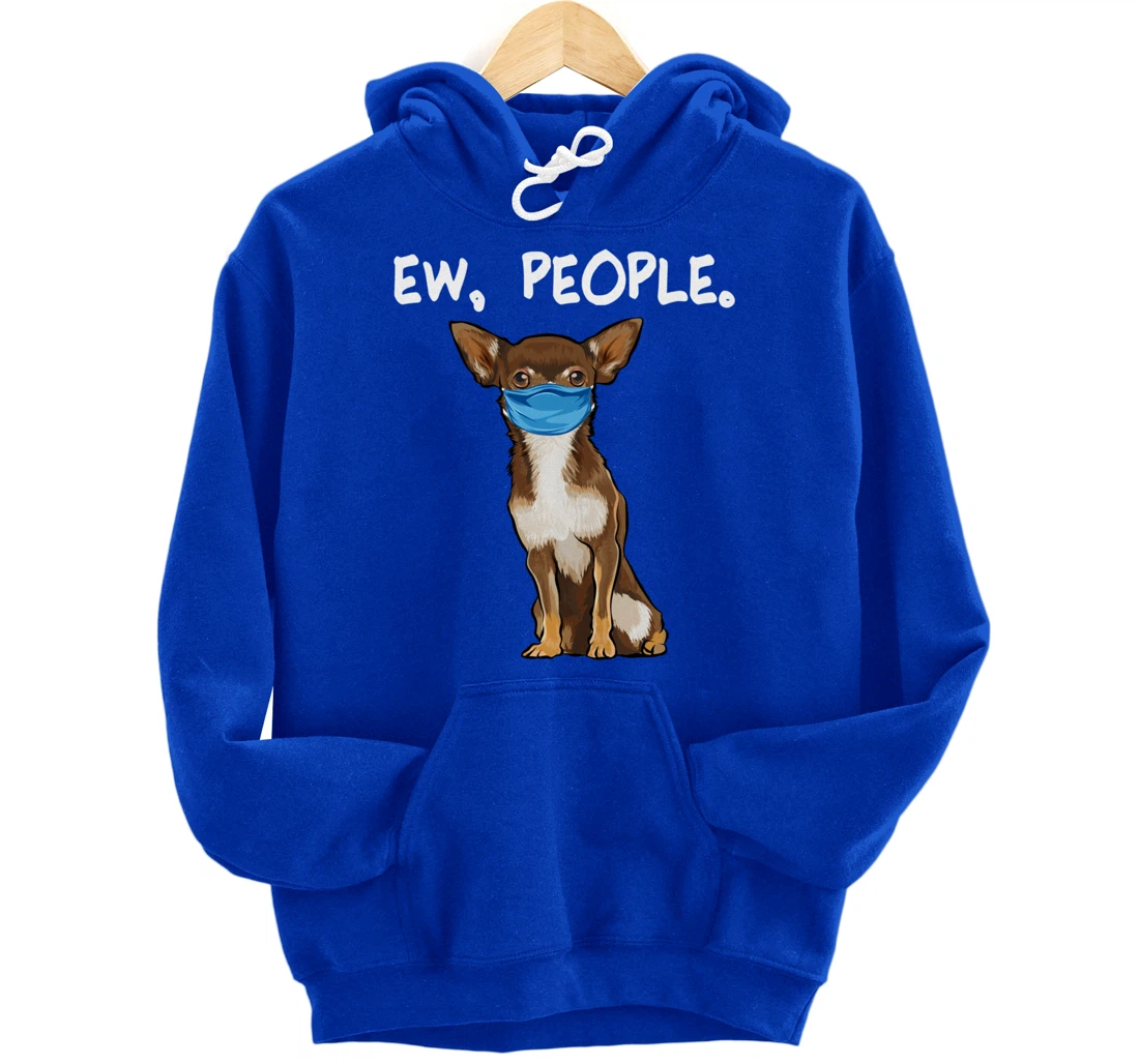 Brown Chihuahua Ew People Dog Wearing Face Mask Pullover Hoodie