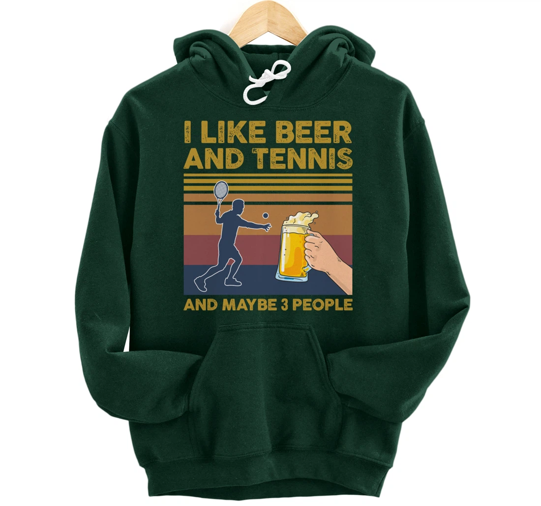 I Like Beer and Tennis and Maybe 3 People Funny Gift Pullover Hoodie