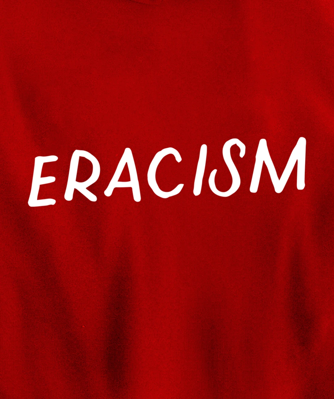 Eracism Remove Belief One Race Superior End Erase Racism Pullover Hoodie