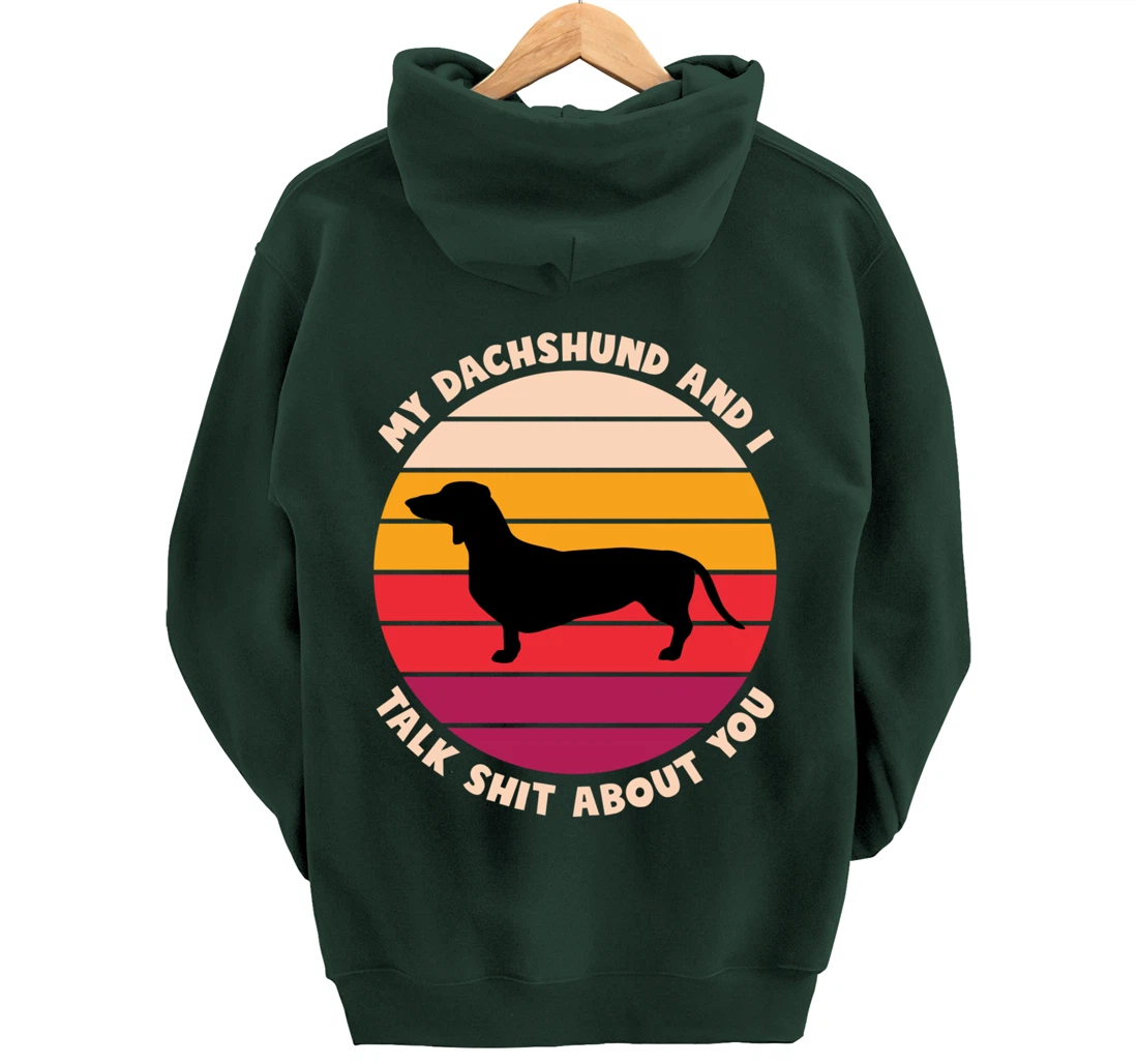 My Dachshund and I Talk Shit About You Funny Dog Dachshund Pullover Hoodie