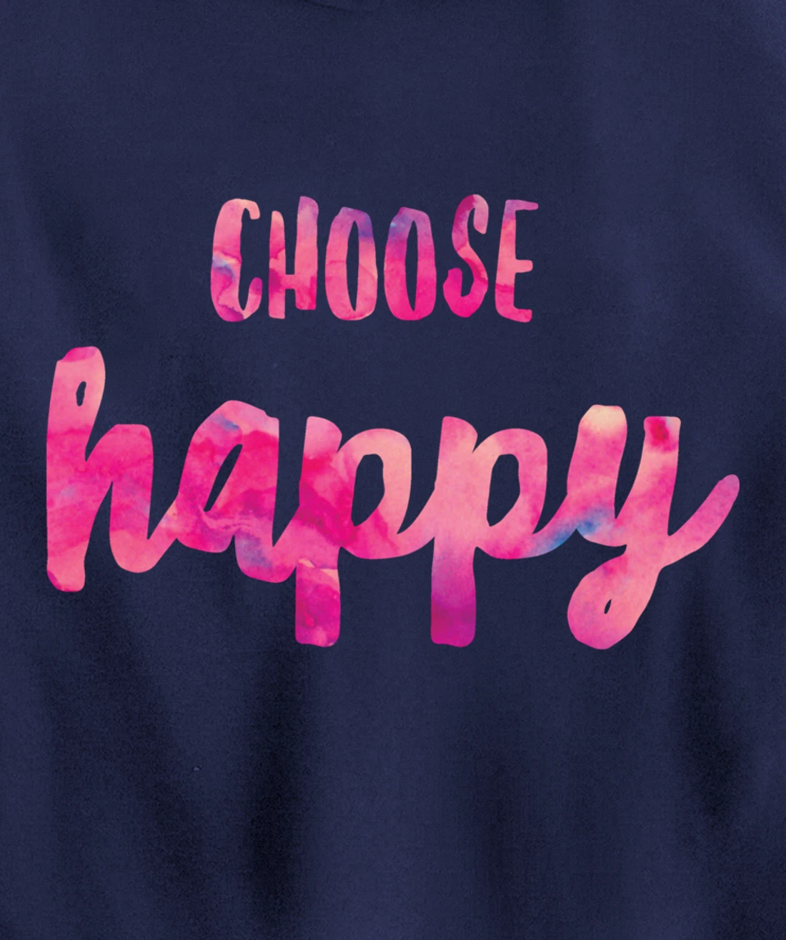Choose Happiness Positive Vibes Happiness. Gratitude Fun Pullover Hoodie