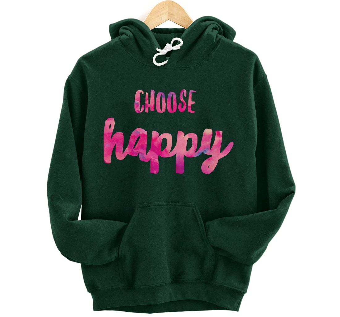 Choose Happiness Positive Vibes Happiness. Gratitude Fun Pullover Hoodie