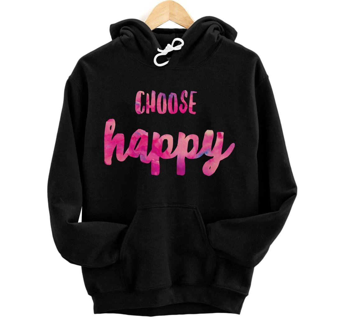 Choose Happiness Positive Vibes Happiness. Gratitude Fun Pullover Hoodie