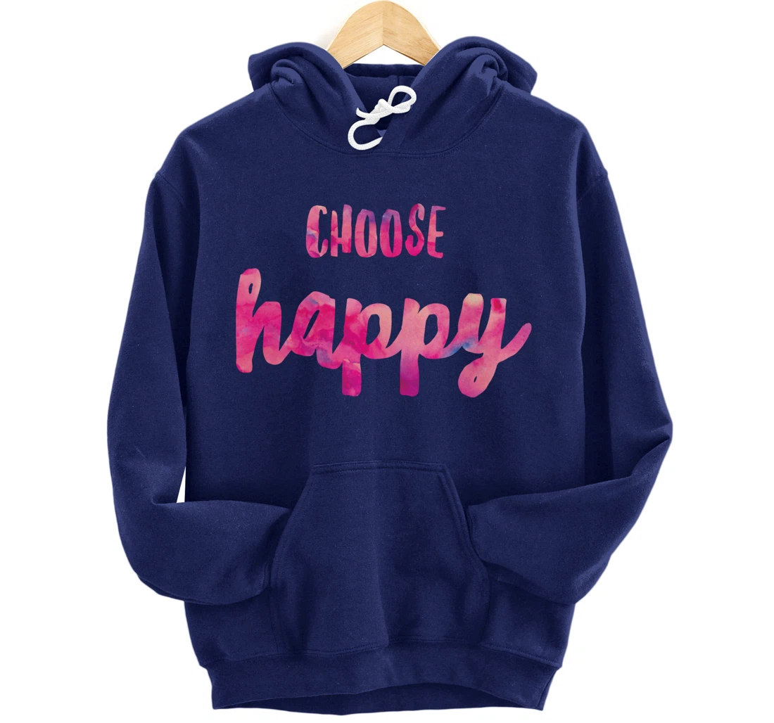 Choose Happiness Positive Vibes Happiness. Gratitude Fun Pullover Hoodie