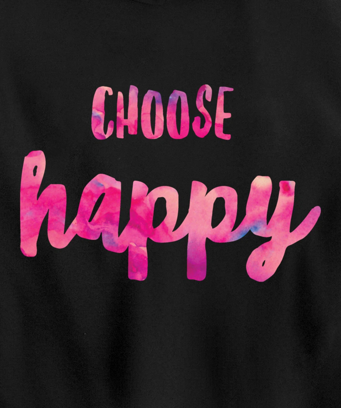 Choose Happiness Positive Vibes Happiness. Gratitude Fun Pullover Hoodie