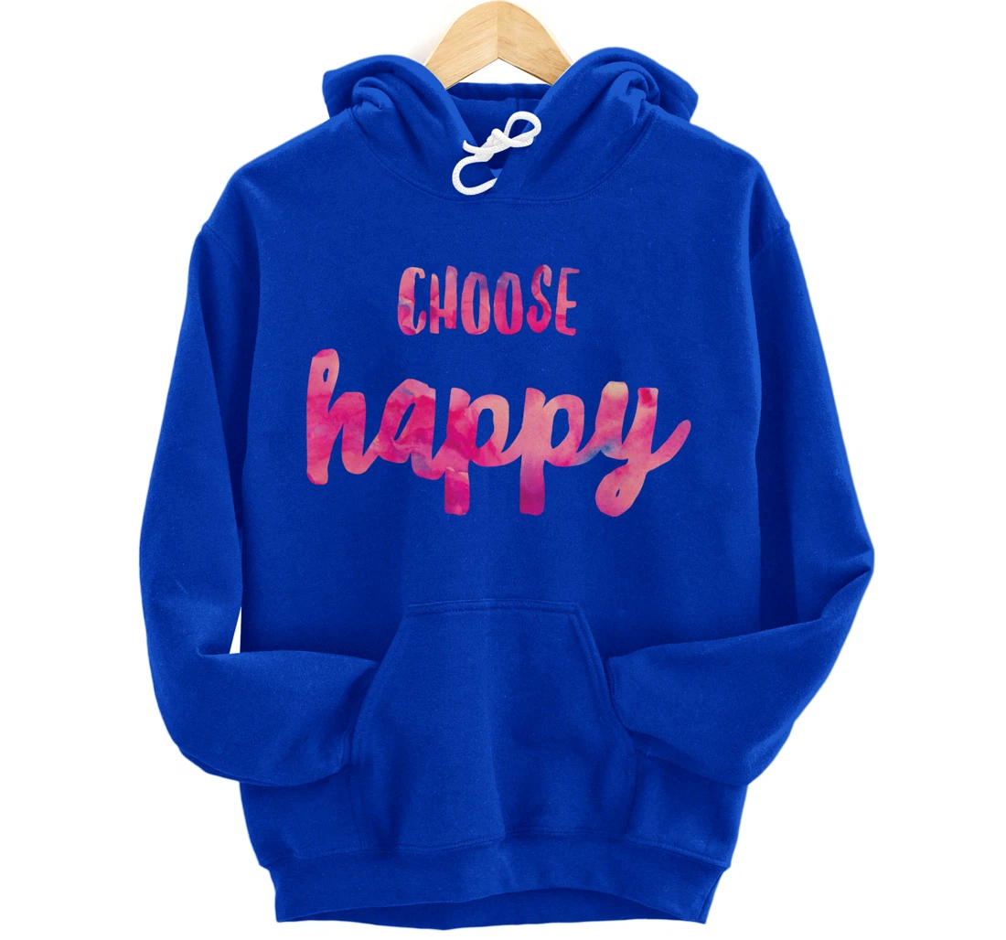 Choose Happiness Positive Vibes Happiness. Gratitude Fun Pullover Hoodie