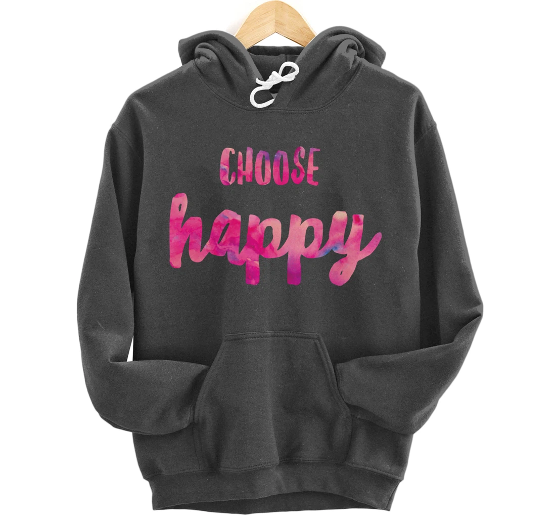 Choose Happiness Positive Vibes Happiness. Gratitude Fun Pullover Hoodie
