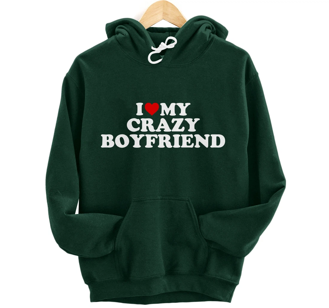 I Love My Crazy Boyfriend BF - Red Heart Pullover Hoodie