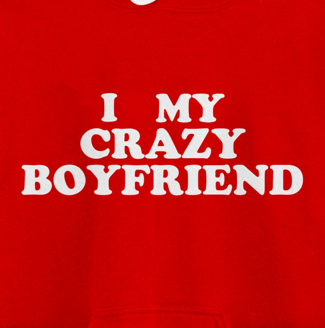 I Love My Crazy Boyfriend BF - Red Heart Pullover Hoodie
