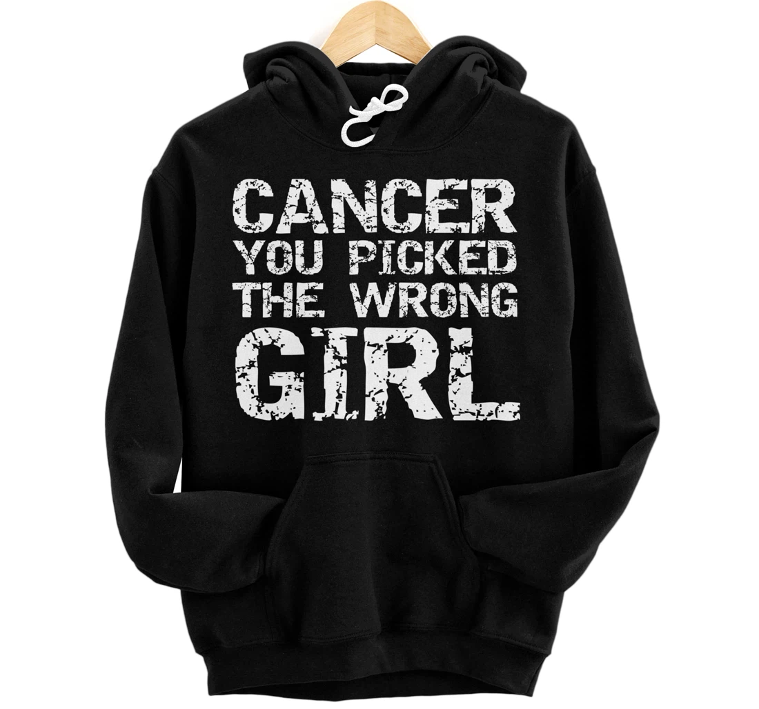 Funny Cancer Treatment Gift Cancer You Picked the Wrong Girl Pullover Hoodie