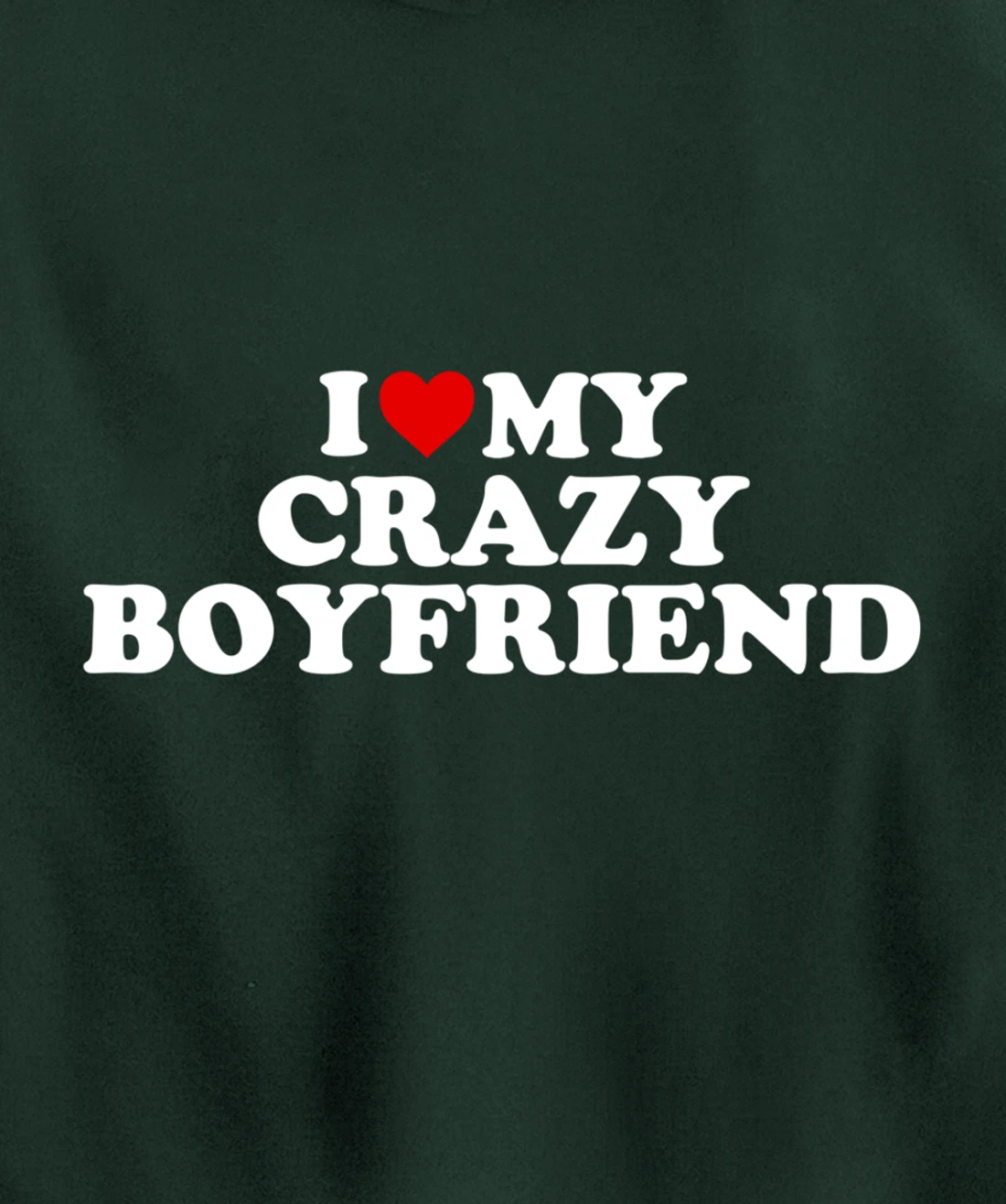 I Love My Crazy Boyfriend BF - Red Heart Pullover Hoodie