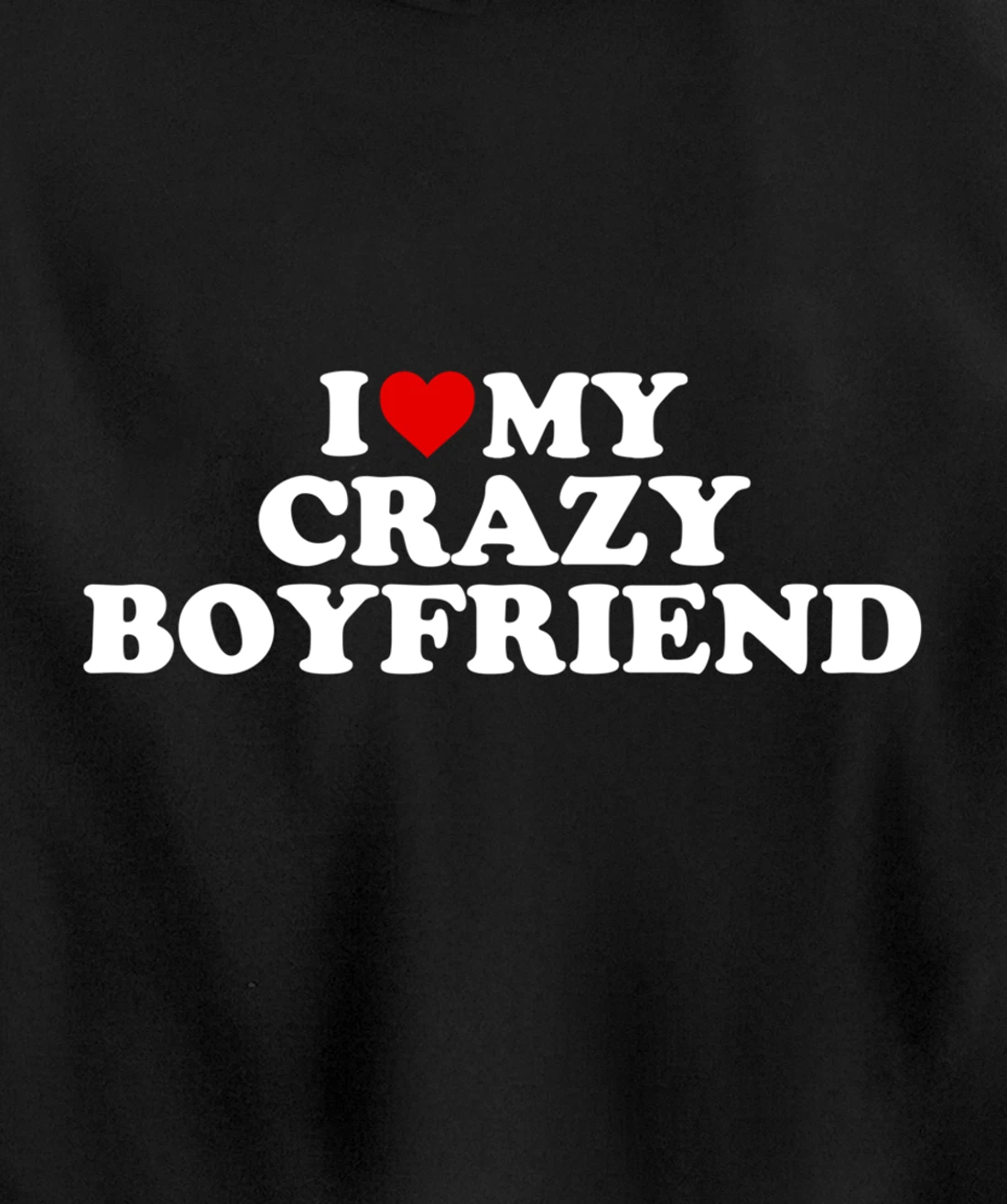 I Love My Crazy Boyfriend BF - Red Heart Pullover Hoodie