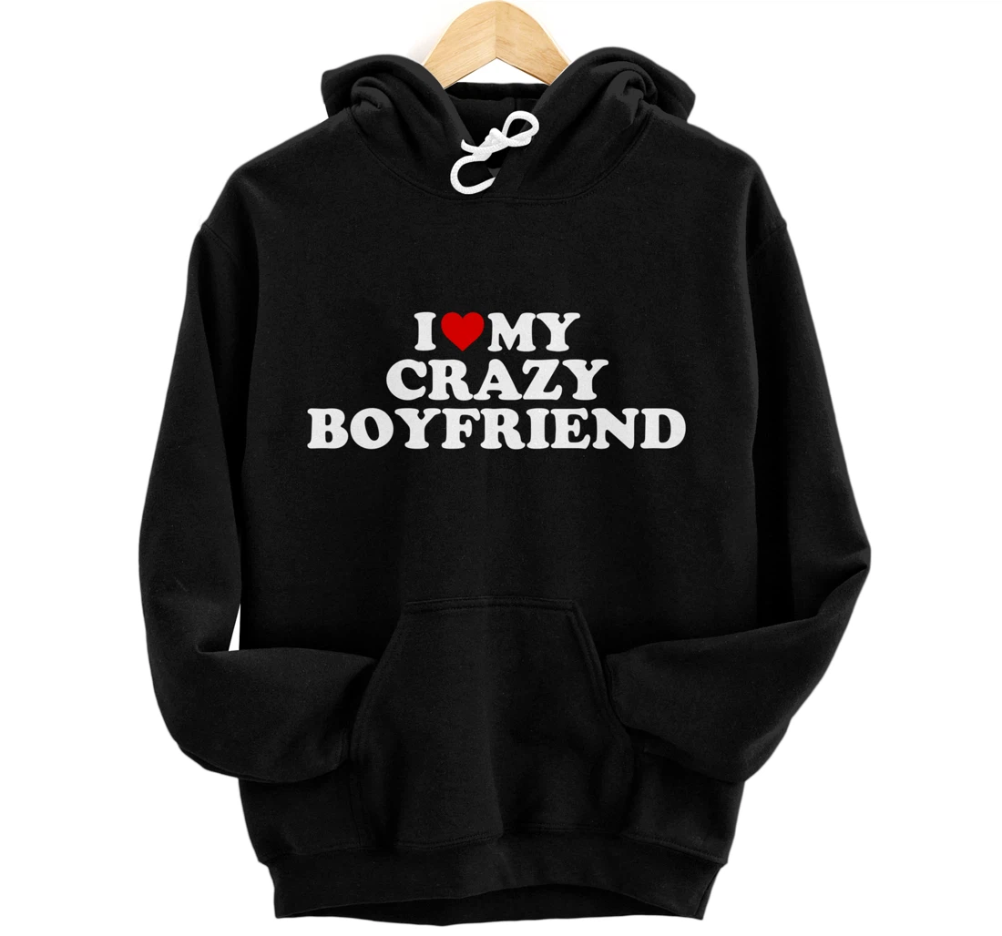 I Love My Crazy Boyfriend BF - Red Heart Pullover Hoodie